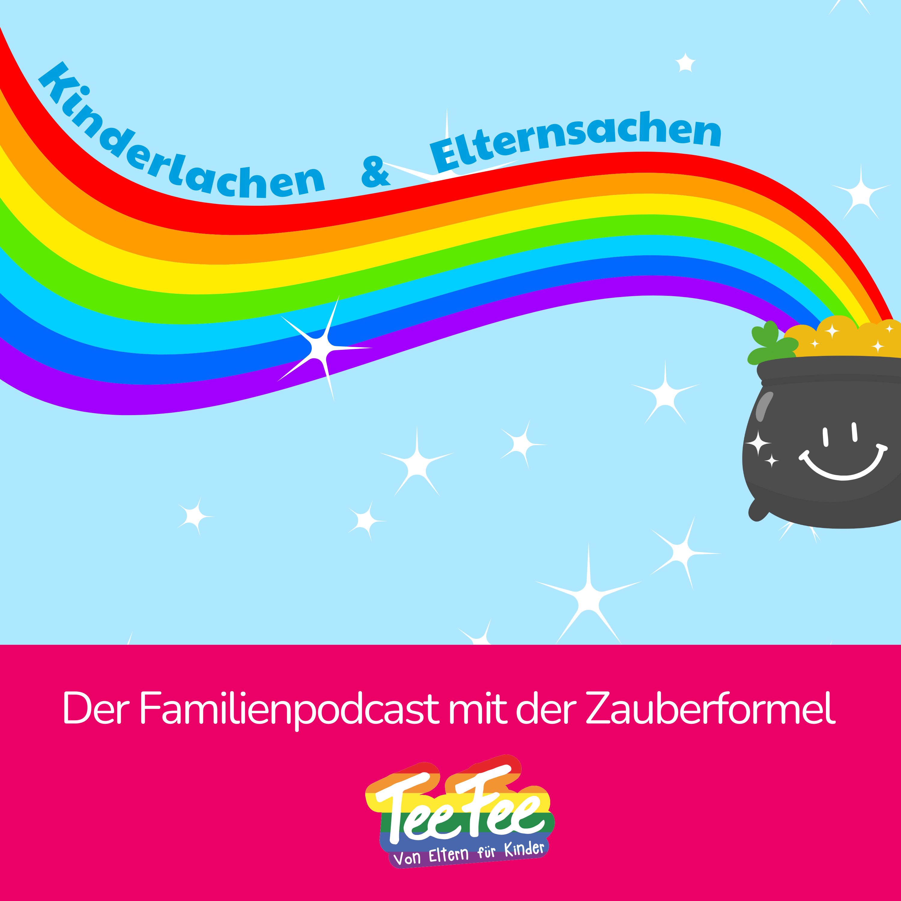 Kinderlachen und Elternsachen mit der TeeFee - Der Familienpodcast mit der Zauberformel